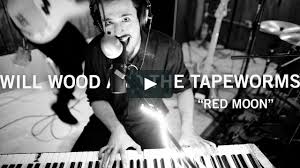 598 views, added to favorites 58 times. Live In Studio Will Wood And The Tapeworms Red Moon On Vimeo