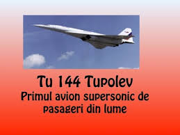 Inventia primului avion cu reactie ii apartine unui roman : Tu 144 Tupolev Primul Avion Supersonic De Pasageri Din Lume Youtube