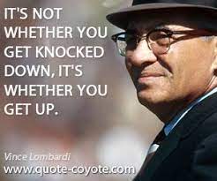 Vince Lombardi It S Not Whether You Get Knocked Down It S Vince Lombardi Quotes By Famous People Vince Lombardi Quotes