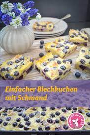einfacher blechkuchen mit schmand und blaubeeren rezept in 2021 kuchen kuchen und torten rezepte kuchen rezepte einfach
