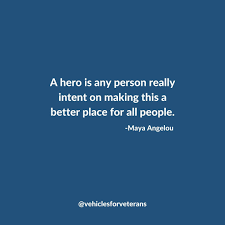 Hero Quote By Maya Angelou Hero Quotes Military Quotes Maya Angelou Quotes