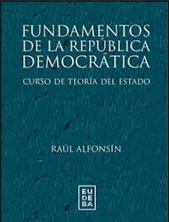 Una república democrática es una forma de gobierno que opera según principios adoptados de una república y una democracia. Editorial Eudeba Fundamentos De La Republica Democratica Por Alfonsin Raul 9789502315621