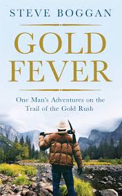 Gold fever prospecting, las vegas, nevada. Gold Fever One Man S Adventures On The Trail Of The Gold Rush Boggan Steve 9781780746968 Amazon Com Books