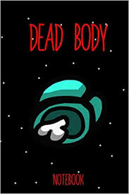 Get dead body on among us : Dead Body Cyan Is Dead Among Us Notebook Journal Notebook 6 X 9 In 110 Pages Great Gift For All Gaming Fans And Specialty And Gift For Kids And Gaming And
