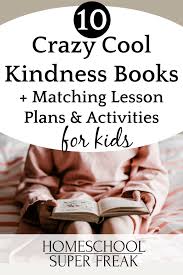 Inspiring you to share stories a selection of favourite quotes from wonder when given the choice between being right or being kind, choose kind. 19 Kindness Acts For Kids And 10 Kindness Lessons From Children S Books
