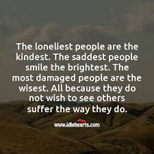 The Most Damaged People Are The Wisest Idlehearts
