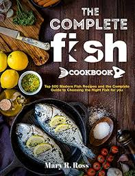 Title, machine learning with r cookbook. Pdf Download The Complete Fish Cookbook Top 500 Modern Fish Recipes And The Complete Guide To Choosing The Right Fish For You By Ross Mary R