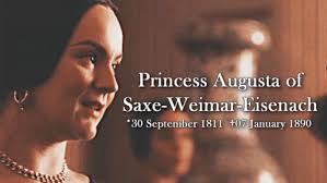 House of Wettin & of Hohenzollern: Princess Augusta of Saxe-Weimar-Eisenach  Princess Augusta of Saxe-Weimar-Eisenach was by...