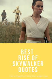 Star Wars Rise Of Skywalker Quotes List Best Star Wars Quotes Star Wars Quotes Star Wars
