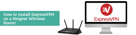 How To Install And Use Expressvpn On A Netgear Wireless Router