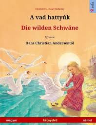 Lefordít egy dokumentumot, és nem tudja, mit jelent az egyes szó? A Vad Hattyuk Die Wilden Schwane Magyar Nemet Nach Einem Marchen Von Hans Christian Andersen Zweisprachiges Kinderbuch Ab 4 6 Jahren