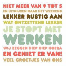 Afbeeldingsresultaat Voor Op Pensioen Gaan Teksten Stoppen Met Werk Pensioen Pensioen Citaten