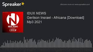 Gerilson israel nova musica : Gerilson Insrael Africana Download Mp3 2021 Made With Spreaker Youtube