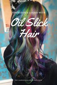 Prices can be referred from those packages. 33 Incredible Looks With Oil Slick Hair Lovehairstyles Com