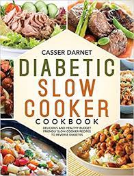 Transfer the reduced liquid to a small bowl; Diabetic Slow Cooker Cookbook Delicious And Healthy Budget Friendly Slow Cooker Recipes To Reverse Diabetes Darnet Casser Amazon Co Uk Books