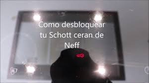 Press the operating mode selector. Como Desbloquear Schott Ceran De Neff How Can I Unlock The Child Lock Feature On The Neff Youtube