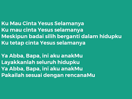 I could say that this is the most. Ku Mau Cinta Yesus Selamanya Lirik Lagu Kristen