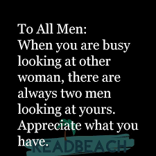 To All Men When You Are Busy Looking At Other Woman There A Readbeach Com