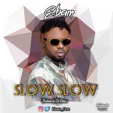 Ebam Slow Slow Naijaloaded Mp3 Download
