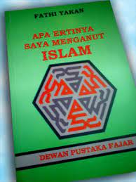 Sketsa hidup yang terkandung di dalam buku ini tentunya menjadi all muslim s are familiar with the answer: Apa Ertinya Saya Menganut Islam By Fathi Yakan