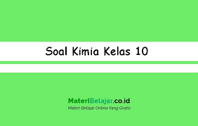 Soal kimia kelas 10 semester 2 dan jawabannya kurikulum 2013. Soal Kimia Kelas 10 Sma Ma Stm Smk Soal Pg Essay 2021