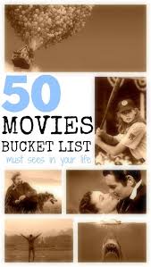 My Movie Bucket List 50 Must See Movies In Your Lifetime See Movie Good Movies To Watch Best Movies List