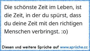 Die Schönste Zeit Im Leben Ist Die Zeit In Der Du Spürst Dass Du