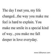 The Day I Met You My Life Changed I Truly Love You Cute Love Quotes For Him Cute Love Quotes Be Yourself Quotes