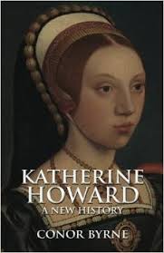 Abuse and Dishonour in the Life of Katherine Howard