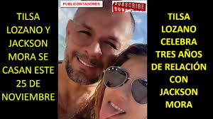 TILSA LOZANO SE CASA ESTE 25 DE NOVIEMBRE CON JACKSON MORA