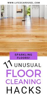 11 Unusual Cleaning Tips For Spotless Floors Lifes Carousel Floor Cleaner Floor Cleaning Hacks Flooring