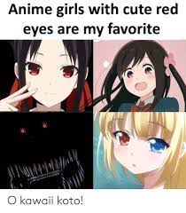 Check spelling or type a new query. Anime Girls With Cute Red Eyes Are My Favorite O Kawaii Koto Anime Meme On Me Me