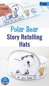 Polar Bear Story Retelling Hats Free Printable Polar Bears Preschool Bears Preschool Polar Animals Preschool
