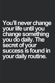 You Ll Never Change Your Life Until You Change Something You Do Daily The Secret Of Your S Inspirational Quotes Motivation Motivational Quotes Positive Quotes