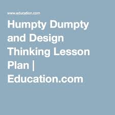Humpty Dumpty And Design Thinking Lesson Plan Education Com Lesson Plan Education Com Design Thinking Lessons Design Thinking Design Thinking Education