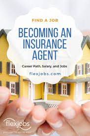 Becoming An Insurance Agent Career Path Salary And Jobs Flexjobs Insurance Agent Insurance Sales Life Insurance Agent