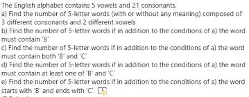 Every word on this site can be played in scrabble. Solved The English Alphabet Contains 5 Vowels And 21 Consonants A Find The Number Of 5 Letter Words With Or Without Any Meaning Composed Of Different Consonants And 2 Different Vowels B Find The