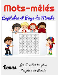 Check spelling or type a new query. Mots Meles Capitale Et Pays Du Monde Bonus Les 80 Villes Les Plus Peuplees Au Monde Puzzle Contient Au Total 32 Grilles Avec Solutions Geographie Cm Cahier D Activites