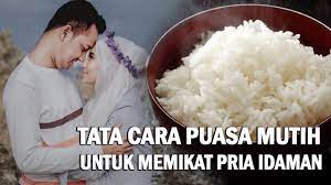 Itulah tata cara yang bisa anda gunakan sebagai bahan acuan atau referensi. Niat Puasa Mutih Untuk Pengasihan Memikat Dan Menundukkan Pria Idaman Tata Cara Dan Amalan Lengkap By