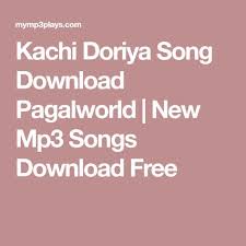 Kachi Doriya Song Download Pagalworld With Images Mp3 Song Download Songs Mp3 Song