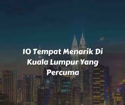 Jikalau anda ada plaan nak melancong dan bercuti di kl, boleh semak senarai 10 tempat menarik di kuala lumpur yang best pergi dengan keluarga di sini. Jom Cuti 10 Tempat Menarik Di Kuala Lumpur Yang Percuma ÙÙŠØ³Ø¨ÙˆÙƒ