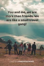You can easily use these travel buddies quotes as instagram caption and more! 45 Awesome Travel With Friends Quotes Instagram Captions T2b