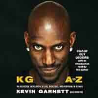 Kg: A to Z: An Uncensored Encyclopedia of Life, Basketball, an : Garnett,  Kevin, Garnett, Kevin, Lockard, Guy, Ritz, David: Amazon.co.za: Books