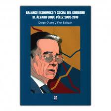 Álvaro uribe vélez (born 4 july 1952) is a colombian politician who served as the 31st president of colombia from 7 august 2002 to 7 august 2010. Comprar Libro Balance Economico Y Social Del Gobierno De Alvaro Uribe Velez