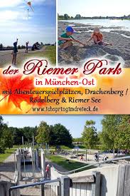 Der Riemer Park In Munchen Ost Paradiesischer Landschaftspark Mit Ausgefallenen Spielplatzen Drachenberg Riemer See Spielplatz Wasserspielplatz Park