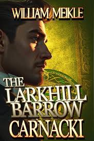 Amazon.com: CARNACKI: THE LARKHILL BARROW: Three Carnacki, Ghostfinder  stories (The William Meikle Chapbook Collection) eBook : Meikle, William:  Kindle Store