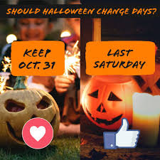 WHAT DO YOU THINK? There's a push to change Halloween from October 31 to  the last Saturday of October so it can always be celebrated