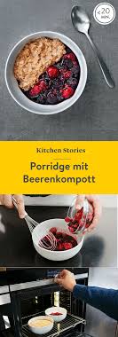 Porridge Mit Beerenkompott Rezept Kitchen Stories Rezept Rezepte Porridge Kompott