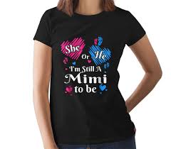 She Or He Im Still A Mimi Tobe Gender Reveal T Shirt