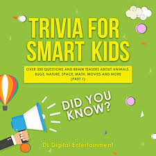 This post was created by a member of the buzzfeed commun. Amazon Com Trivia For Smart Kids Over 300 Questions About Animals Bugs Nature Space Math And Movies And More Part 1 Audible Audio Edition Dl Digital Entertainment Donald Eugene Kinsley Dl Digital Entertainment